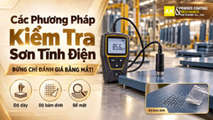 An Khanh hướng dẫn các phương pháp kiểm tra sơn tĩnh điện
